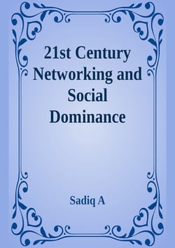 21st Century Networking &amp; Social Dominance