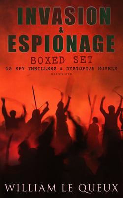 INVASION &amp; ESPIONAGE Boxed Set – 15 Spy Thrillers &amp; Dystopian Novels (Illustrated)
