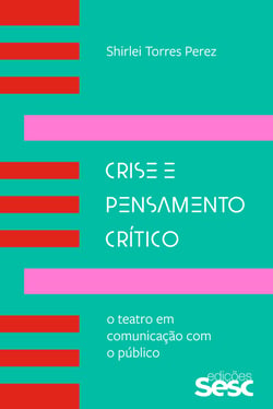 Crise e pensamento crítico - O teatro em comunicação com o público
