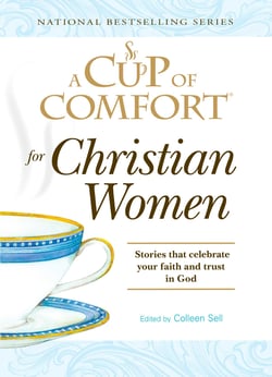 A Cup of Comfort for Christian Women - Stories that celebrate your faith and trust in God