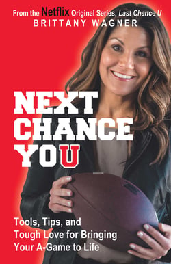 Next Chance You - Tools, Tips, and Tough Love for Bringing Your A-Game to Life