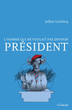 L’homme qui ne voulait pas devenir Président - Un roman d'actualité