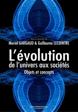 L’évolution, de l’univers aux sociétés - Objets et concepts
