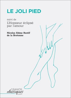 Le Joli Pied - suivi de L'Honneur éclipsé par l'amour