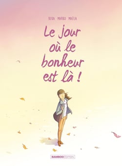 Le jour où... Tome 6 : le jour où le bonheur est là