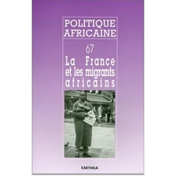 Revue politique africaine n.67 : La France et les migrants africains