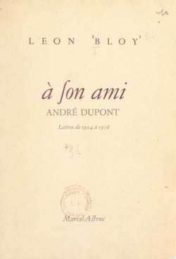 Lettres à son ami André Dupont (1904 à 1916) - Précédées de quelques pages de Jeanne Boussac-Termier