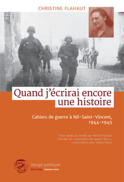 Quand j'écrirai encore une histoire - Cahiers de guerre à Nil-Saint-Vincent, 1944-1945