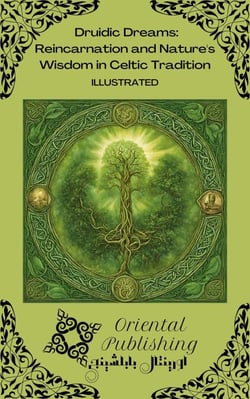 Druidic Dreams: Reincarnation and Nature's Wisdom in Celtic Tradition