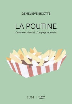 La poutine - Culture et identité d'un pays incertain