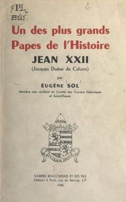 Un des plus grands Papes de l'histoire : Jean XXII (Jacques Duèse de Cahors)