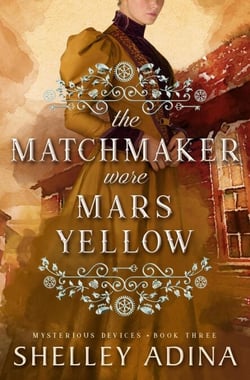 The Matchmaker Wore Mars Yellow - Mysterious Devices, #3