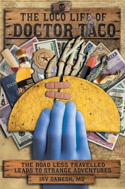 The Loco Life of Doctor Taco—The Road Less Travelled Leads to Strange Adventures