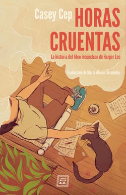 Horas cruentas - La historia del libro inconcluso de Harper Lee