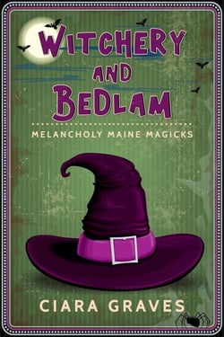 Witchery and Bedlam - Melancholy Maine Magicks, #3