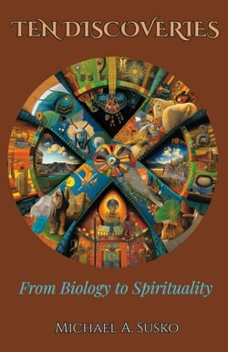 Ten Discoveries from Biology to Spirituality: Hidden &amp; Life-Giving Connections - Biographic Book of Tens, #1