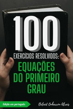 100 Exercícios Resolvidos: Equações do Primeiro Grau - 100 Exercícios Resolvidos – Série de Prática Matemática, #5
