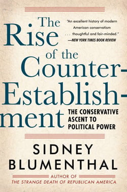 The Rise of the Counter-Establishment - The Conservative Ascent to Political Power