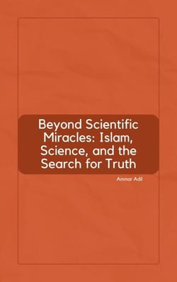 Beyond Scientific Miracles: Islam, Science, and the Search for Truth