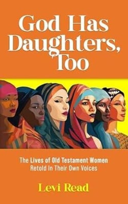 God has Daughters, Too: Ten Women in the Bible and their Stories