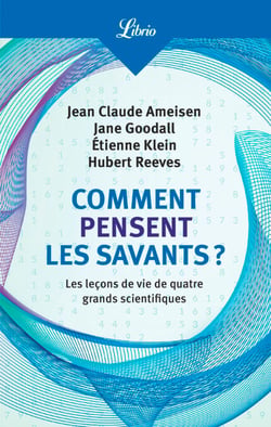Comment pensent les savants ? Les leçons de vie de quatre grands scientifiques