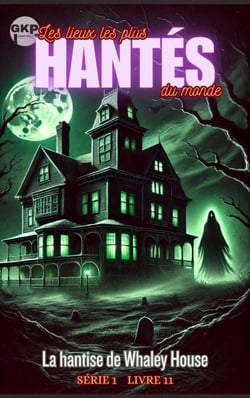 La hantise de Whaley House - GKP Les lieux les plus hantés du monde - Série 1, #11