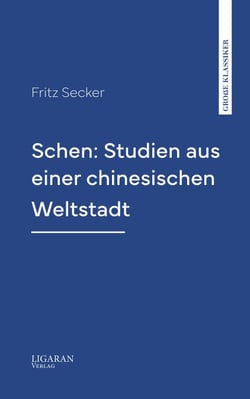 Schen: Studien aus einer chinesischen Weltstadt