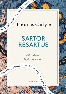 Sartor Resartus: A Quick Read edition - The Life and Opinions of Herr Teufelsdröckh