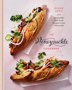 The Honeysuckle Cookbook - 100 Healthy, Feel-Good Recipes to Live Deliciously