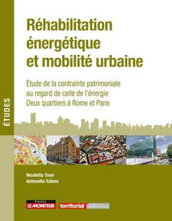 Réhabilitation énergétique et mobilité urbaine - Étude de la contrainte patrimoniale au regard de celle de l énergie Deux quartiers à Rome et Paris