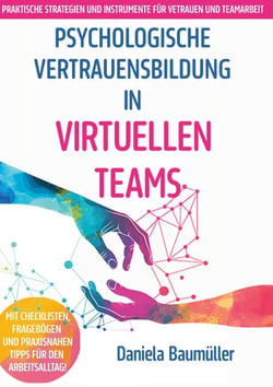 Psychologische Vertrauensbildung in virtuellen Teams - Praktische Strategien und Instrumente für Vertrauen und Teamarbeit