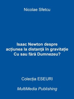 Isaac Newton despre ac?iunea la distan?a în gravita?ie - Cu sau fara Dumnezeu?