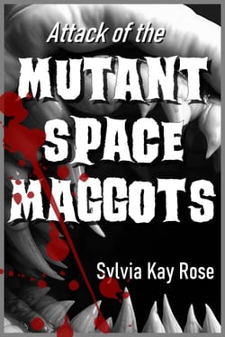 Attack of the Mutant Space Maggots - Sci Fi Horror Comedy