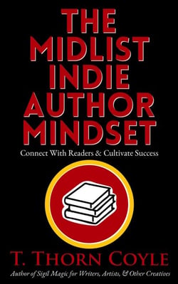 The Midlist Indie Author Mindset: Connect With Readers and Cultivate Success