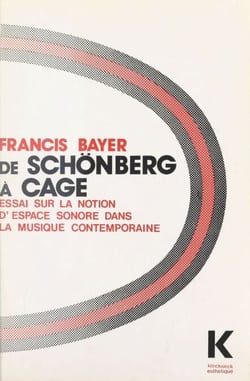 De Schönberg à Cage - Essai sur la notion d'espace sonore dans la musique contemporaine