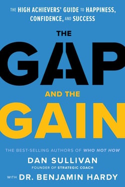 The Gap and The Gain - The High Achievers' Guide to Happiness, Confidence, and Success