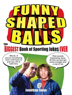Funny Shaped Balls - The Biggest Book of Sporting Jokes Ever