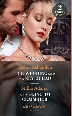 The Wedding Night They Never Had / The Only King To Claim Her - The Wedding Night They Never Had / The Only King to Claim Her (The Kings of California)