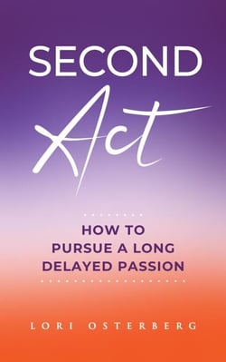 Second Act: How to Pursue a Long Delayed Passion