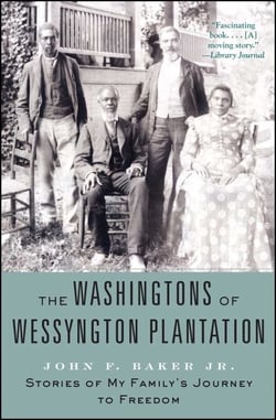 The Washingtons of Wessyngton Plantation - Stories of My Family's Journey to Freedom