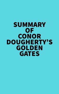 Summary of Conor Dougherty's Golden Gates
