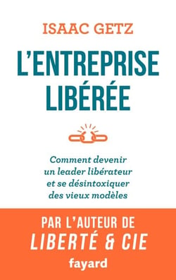 L'Entreprise libérée - Comment devenir un leader libérateur et se désintoxiquer des vieux modèles