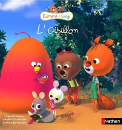 Edmond &amp; Lucy - L'oisillon - les albums de la série TV - dès 4 ans