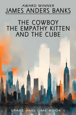 The Cowboy, the Empathy Kitten and the Cube - Space and Time, #1