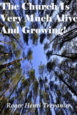 The Church Is Very Much Alive, Well, And Growing! - The Truth Seeker's Library, #12