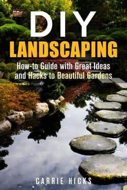 DIY Landscaping: How-to Guide with Great Ideas and Hacks to Beautiful Gardens - Low-Maintenance Garden