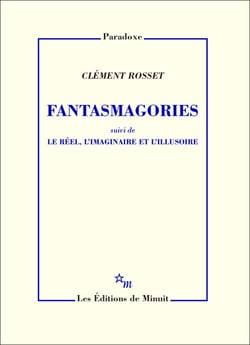 Fantasmagories, suivi de Le réel, l'imaginaire et l'illusoire