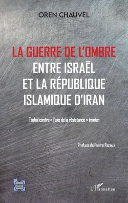 Guerre de l'ombre entre Israël et la République islamique de l'Iran - Tsahal contre "l'axe de la résistance" iranien
