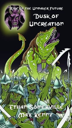 Rise of the Unmaker Future - Dusk of Uncreation - The Eridon Chronicles, #8