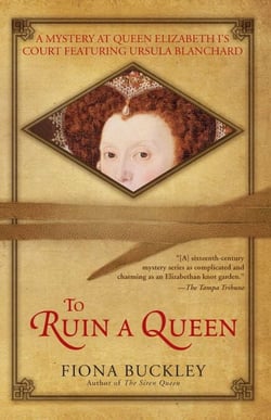To Ruin A Queen - An Ursula Blanchard Mystery at Queen Elizabeth I's Court